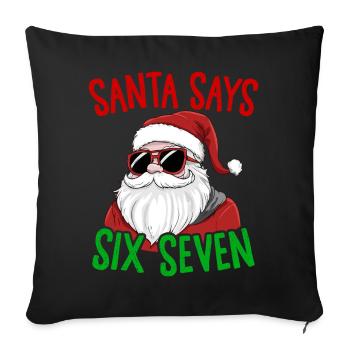  Funny Santa Says Six Seven Christmas Humor Xmas - Sofa pillowcase 17,3'' x 17,3'' (45 x 45 cm) - black - Front