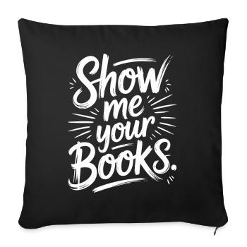 Show Me Your Books Leseratte Buch Lesen Bücher - Sofa pillowcase 17,3'' x 17,3'' (45 x 45 cm) - black - Front