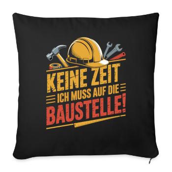 No time – I have to go to the construction site - Sofa pillowcase 17,3'' x 17,3'' (45 x 45 cm) - black - Front