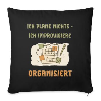 I don't plan anything – I improvise in an organized way - Sofa pillowcase 17,3'' x 17,3'' (45 x 45 cm) - black - Front