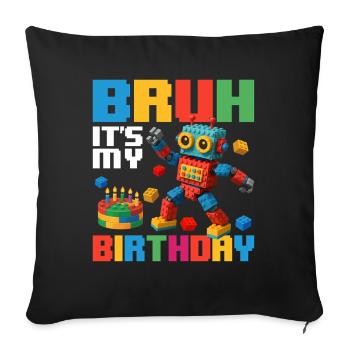 Bruh It’s My Birthday Funny Brick Builder - Sofa pillowcase 17,3'' x 17,3'' (45 x 45 cm) - black - Front
