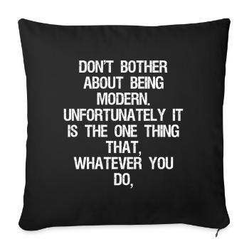 don't bother about being modern unfortunately - Sofa pillowcase 17,3'' x 17,3'' (45 x 45 cm) - black - Front