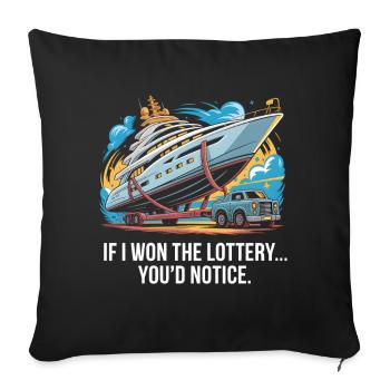Funny If I Won The Lottery You’d Notice Yacht boat - Sofakissenbezug 45 x 45 cm - Schwarz - Vorne