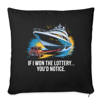 Funny If I Won The Lottery You’d Notice Yacht boat - Sofakissenbezug 45 x 45 cm - Schwarz - Vorne