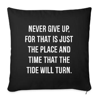 never give up for that is just the place and time - Sofa pillowcase 17,3'' x 17,3'' (45 x 45 cm) - black - Front