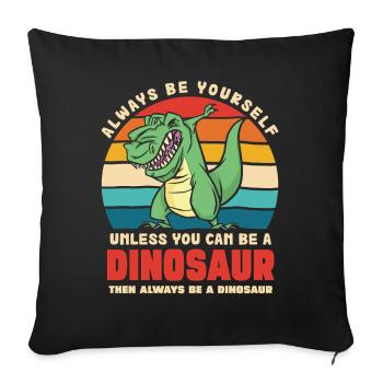 Soyez vous-même, sauf si vous êtes un dinosaure - Housse de coussin décorative 45 x 45 cm - noir - Devant