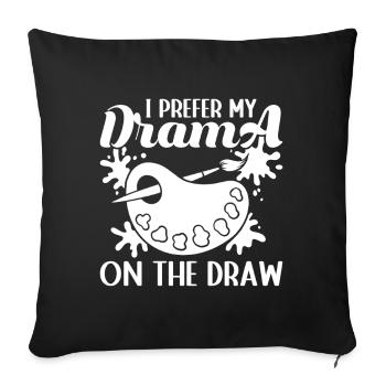 Funny Artist Painter I Prefer My Drama On Draw - Sofakissenbezug 45 x 45 cm - Schwarz - Vorne