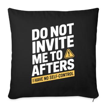 Do Not Invite Me To Afters Afterhour Club Feiern - Sofakissenbezug 45 x 45 cm - Schwarz - Vorne
