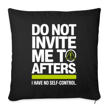 Do Not Invite Me To Afters Afterhour Club Feiern - Sofakissenbezug 45 x 45 cm - Schwarz - Vorne