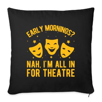 Musical Theatre I ́m All In For Theater Gift Idea - Sofa pillowcase 17,3'' x 17,3'' (45 x 45 cm) - black - Front