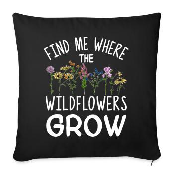 Finde mich dort, wo Wildblumen wachsen - Sofakissenbezug 45 x 45 cm - Schwarz - Vorne