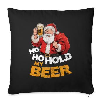 Santa Claus with Beer Saying Ho Ho Hold my Beer - Sofa pillowcase 17,3'' x 17,3'' (45 x 45 cm) - black - Front