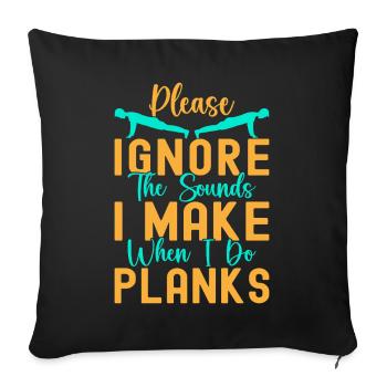 Fitness Fanatics Ignore The Sounds Make Planks - Sofakissenbezug 45 x 45 cm - Schwarz - Vorne