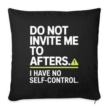 Do Not Invite Me To Afters Afterhour Club Feiern - Sofakissenbezug 45 x 45 cm - Schwarz - Vorne