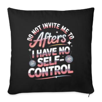Do Not Invite Me To Afters Afterhour Club Feiern - Sofakissenbezug 45 x 45 cm - Schwarz - Vorne