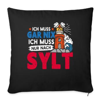 North Sea holiday DOESN'T HAVE TO DO ANYTHING, JUST HAVE TO GO TO SYLT - Sofa pillowcase 17,3'' x 17,3'' (45 x 45 cm) - black - Front
