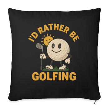 I'd Rather Be Golfing Funny Golf Play Golf - Sofa pillowcase 17,3'' x 17,3'' (45 x 45 cm) - black - Front