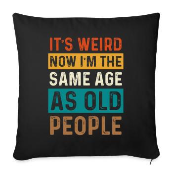Now I'm as old as old people - Sofa pillowcase 17,3'' x 17,3'' (45 x 45 cm) - black - Front