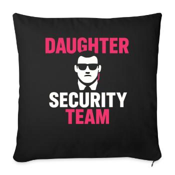 Daughter Security Team Father Protection - Sofa pillowcase 17,3'' x 17,3'' (45 x 45 cm) - black - Front