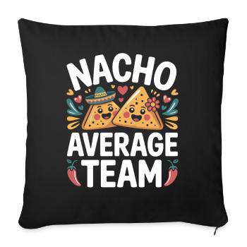 Nacho Average Team Humor - Sofa pillowcase 17,3'' x 17,3'' (45 x 45 cm) - black - Front