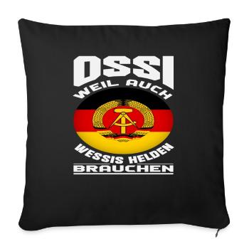 Ossi because Wessis also need heroes Spruch DDR - Sofa pillowcase 17,3'' x 17,3'' (45 x 45 cm) - black - Front