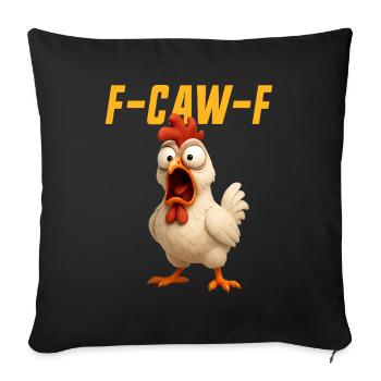 F-Caw-F Chicken Funny Chicken FCAWF F Caw F - Sofa pillowcase 17,3'' x 17,3'' (45 x 45 cm) - black - Front