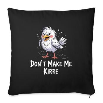 Don't Make Me Kirre Funny Bird Cartoon - Sofa pillowcase 17,3'' x 17,3'' (45 x 45 cm) - black - Front