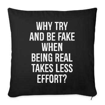 Pourquoi essayer d’être faux quand être vrai prend moins de temps - Housse de coussin décorative 45 x 45 cm - noir - Devant