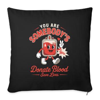 Blutspender You Are Somebodys Type Donate Blood - Sofakissenbezug 45 x 45 cm - Schwarz - Vorne