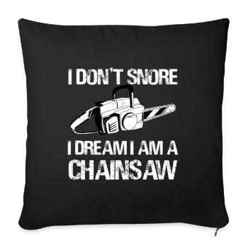 I Dream I Am a Chainsaw - Sofa pillowcase 17,3'' x 17,3'' (45 x 45 cm) - black - Front
