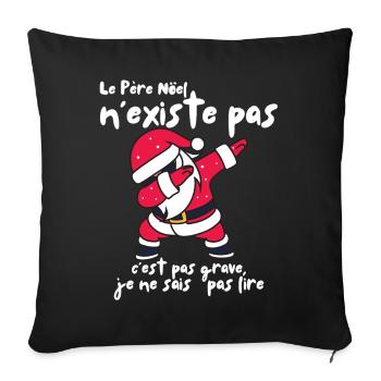 Le Père Noël n'existe pas Humour idée Cadeau Drôle - Housse de coussin décorative 45 x 45 cm - noir - Devant