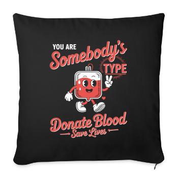Blutspender You Are Somebodys Type Donate Blood - Sofakissenbezug 45 x 45 cm - Schwarz - Vorne