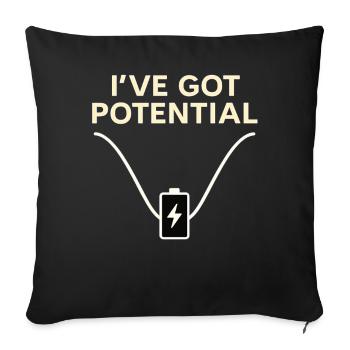 I’ve Got Potential – Lustiges Energie-Shirt - Sofakissenbezug 45 x 45 cm - Schwarz - Vorne