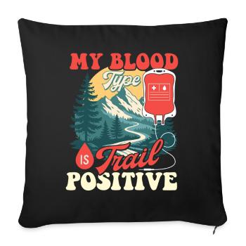 My Blood Type Is Trail Positive Hiking Trekking  - Sofa pillowcase 17,3'' x 17,3'' (45 x 45 cm) - black - Front