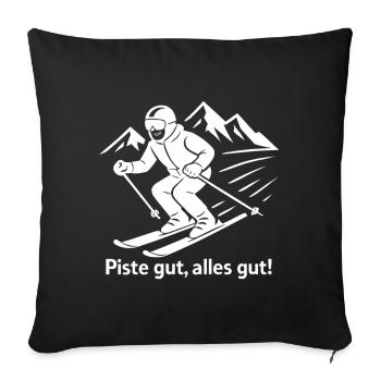Piste good, all good – funny saying for skiers - Sofa pillowcase 17,3'' x 17,3'' (45 x 45 cm) - black - Front