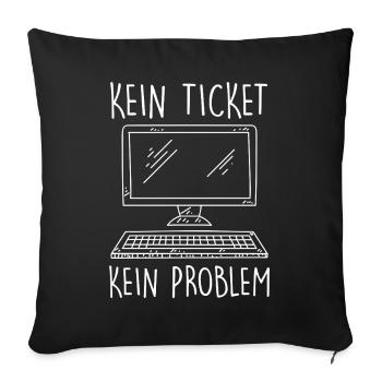 IT Support NO TICKET NO PROBLEM Funny - Sofa pillowcase 17,3'' x 17,3'' (45 x 45 cm) - black - Front