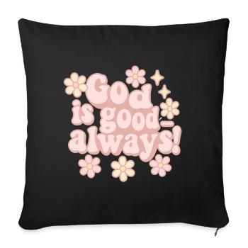 Christian quote: God is always good - Sofa pillowcase 17,3'' x 17,3'' (45 x 45 cm) - black - Front