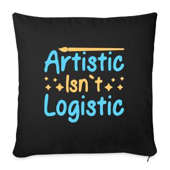 Artist Painter Graphic Artistic Isn ́t Logistic - Sofa pillowcase 17,3'' x 17,3'' (45 x 45 cm) - black - Front