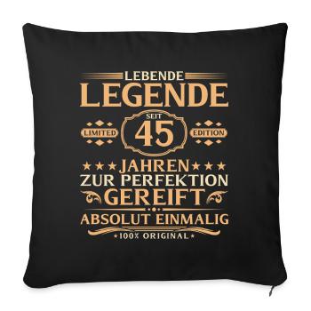 45th Birthday - Living Legend for 45 Years - Sofa pillowcase 17,3'' x 17,3'' (45 x 45 cm) - black - Front