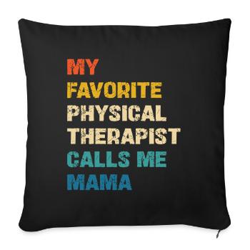 My Favorite Physical Therapist Calls Me Mama - Sofa pillowcase 17,3'' x 17,3'' (45 x 45 cm) - black - Front