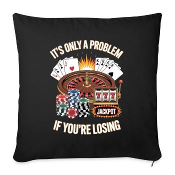 It's Only A Problem If You're Losing Unwearable - Sofa pillowcase 17,3'' x 17,3'' (45 x 45 cm) - black - Front