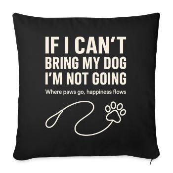 Wenn Ich Meinen Hund Nicht Mitnehmen Kann - Sofakissenbezug 45 x 45 cm - Schwarz - Vorne