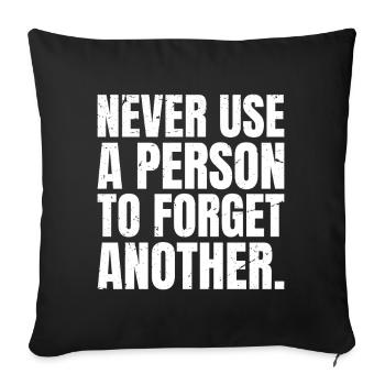 never use a person to forget another - Sofa pillowcase 17,3'' x 17,3'' (45 x 45 cm) - black - Front