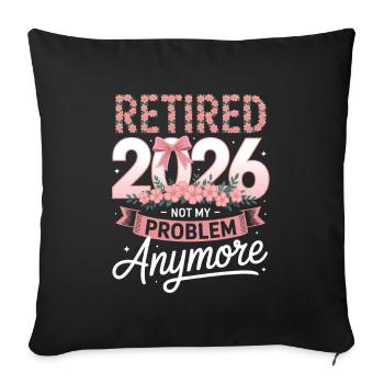 Retired 2026 Not My Problem Anymore - Sofa pillowcase 17,3'' x 17,3'' (45 x 45 cm) - black - Front