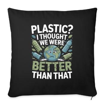 Plastique? Je pensais qu’on valait mieux que ça – - Housse de coussin décorative 45 x 45 cm - noir - Devant