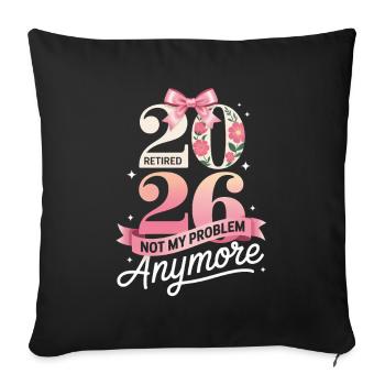 Retired 2026 Not My Problem Anymore - Sofa pillowcase 17,3'' x 17,3'' (45 x 45 cm) - black - Front