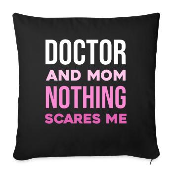 Doctor and Mom – Nothing Scares Me - Sofa pillowcase 17,3'' x 17,3'' (45 x 45 cm) - black - Front