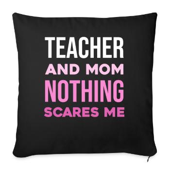 Professeur et maman – Rien ne me fait peur - Housse de coussin décorative 45 x 45 cm - noir - Devant