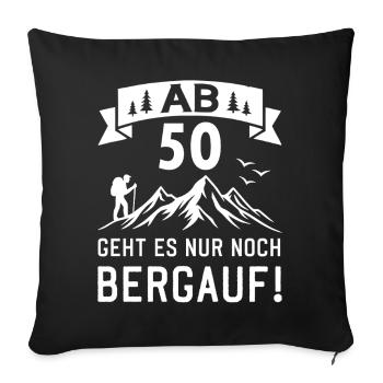 Ab 50 Geht Es Nur noch Bergauf 50 Jahre Geburtstag - Sofakissenbezug 45 x 45 cm - Schwarz - Vorne