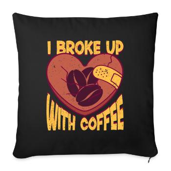 Ex-Coffee Drinker I Broke Up With Coffee - Sofa pillowcase 17,3'' x 17,3'' (45 x 45 cm) - black - Front